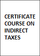 Certificate Course on Indirect Taxes
